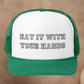 EAT IT WITH YOUR HANDS TRUCKER HAT