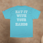 ORIGINAL CAPTAINS ORDERS - EAT IT WITH YOUR HANDS CHAMPION T-SHIRT
