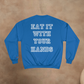 ORIGINAL CAPTAINS ORDERS - EAT IT WITH YOUR HANDS CHAMPION CREWNECK