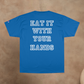 ORIGINAL CAPTAINS ORDERS - EAT IT WITH YOUR HANDS CHAMPION T-SHIRT