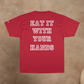 ORIGINAL CAPTAINS ORDERS - EAT IT WITH YOUR HANDS CHAMPION T-SHIRT