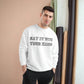 EAT IT WITH YOUR HANDS CHAMPION CREWNECK